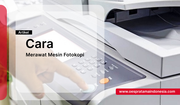 Cara Merawat Mesin Fotokopi