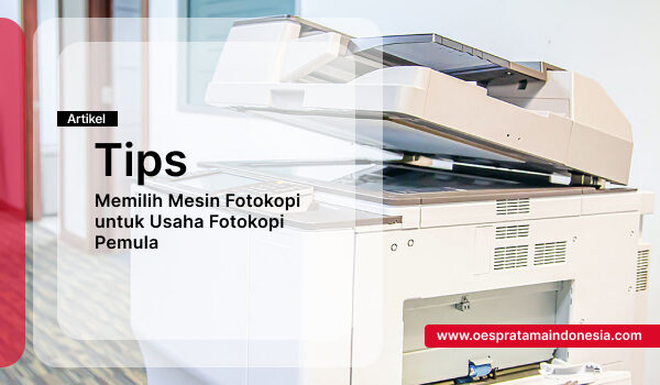 Tips Memilih Mesin Fotokopi