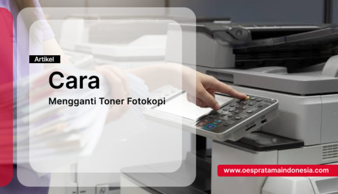 Cara Mengganti Toner Fotokopi