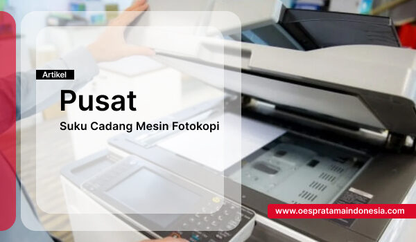 Pusat Suku Cadang Mesin Fotokopi